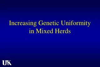Increasing Genetic Uniformity in Mixed Herds