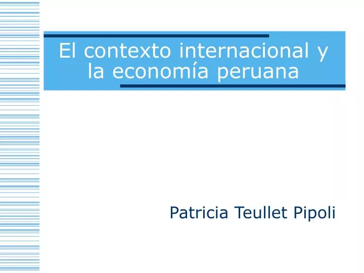 el contexto internacional y la econom a peruana