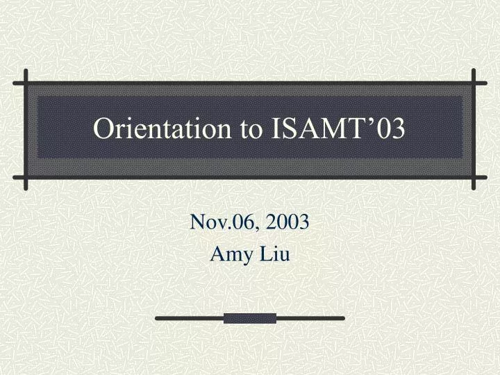orientation to isamt 03
