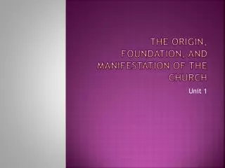 The Origin, Foundation, and Manifestation of the Church