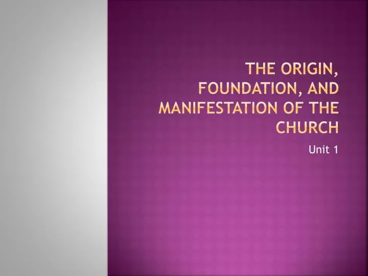 the origin foundation and manifestation of the church