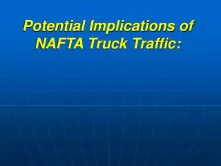 Potential Implications of NAFTA Truck Traffic: