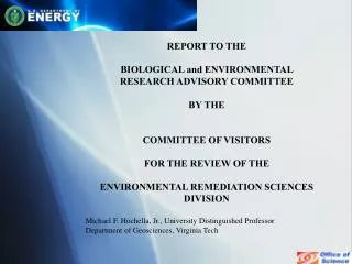 REPORT TO THE BIOLOGICAL and ENVIRONMENTAL RESEARCH ADVISORY COMMITTEE BY THE