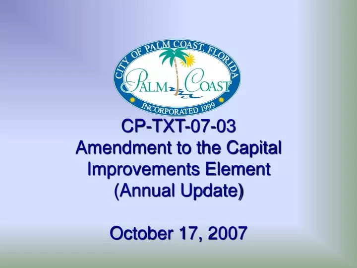 cp txt 07 03 amendment to the capital improvements element annual update october 17 2007