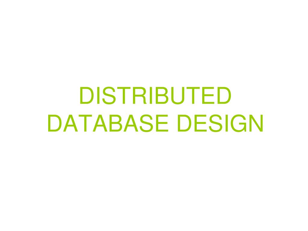 PPT - DISTRIBUTED DATABASE DESIGN PowerPoint Presentation, free ...