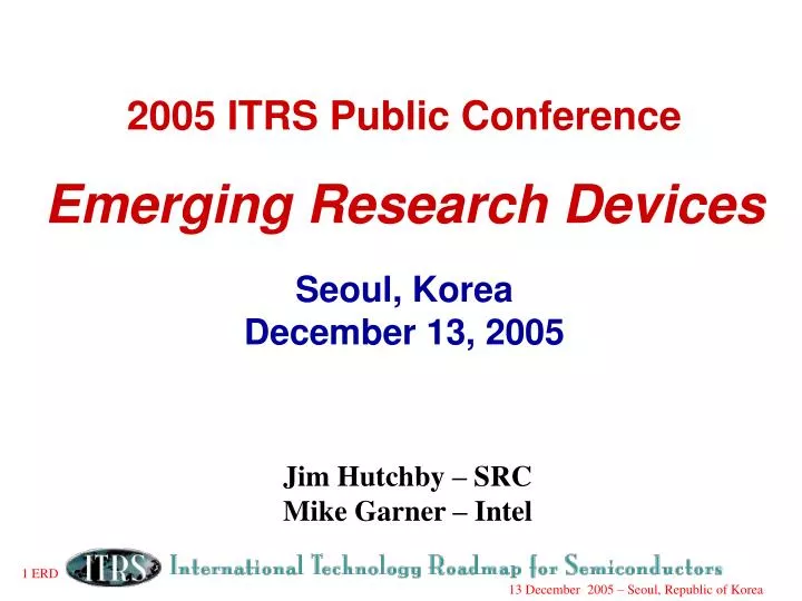 2005 itrs public conference emerging research devices seoul korea december 13 2005