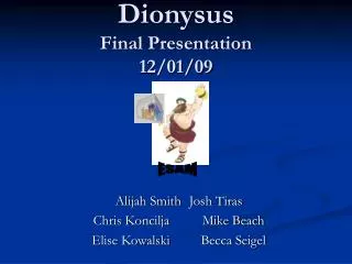 Dionysus Final Presentation 12/01/09