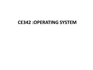 CE342 :OPERATING system
