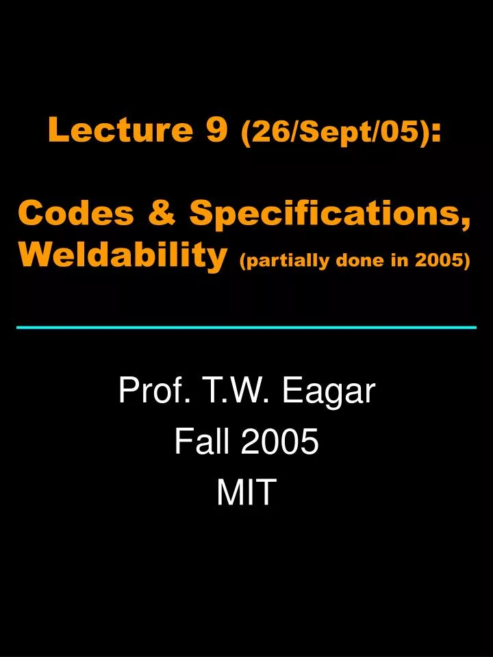 lecture 9 26 sept 05 codes specifications weldability partially done in 2005