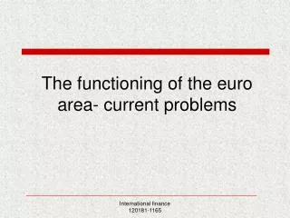 The functioning of the euro area- current problems