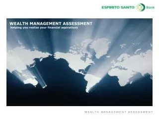 WEALTH MANAGEMENT ASSESSMENT Helping you realize your financial aspirations