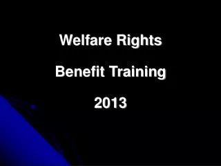 Welfare Rights Benefit Training 2013
