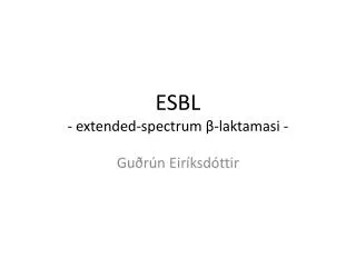 esbl extended spectrum laktamasi