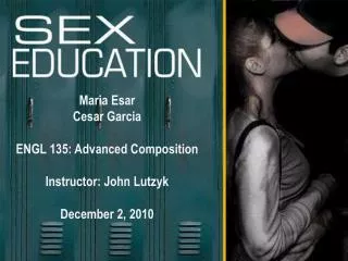 Maria Esar Cesar Garcia ENGL 135: Advanced Composition Instructor: John Lutzyk December 2, 2010