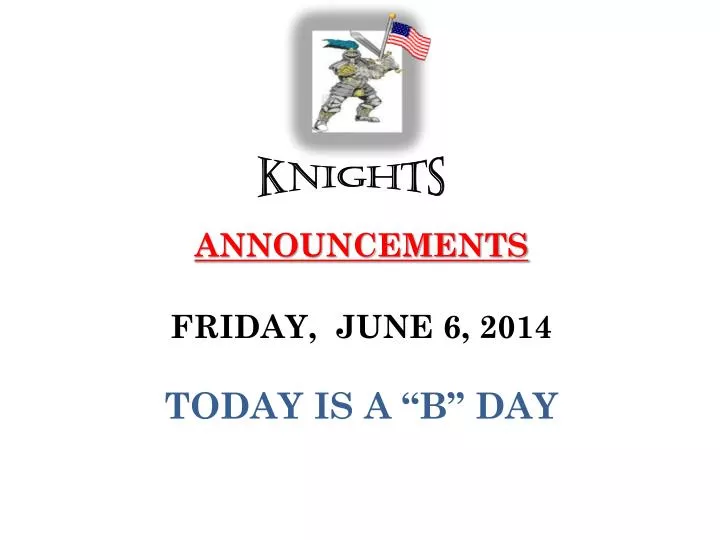 announcements friday june 6 2014 today is a b day