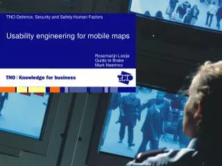 TNO Defence, Security and Safety Human Factors Usability engineering for mobile maps