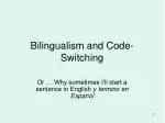 Bilingualism and Code-Switching - slide 1