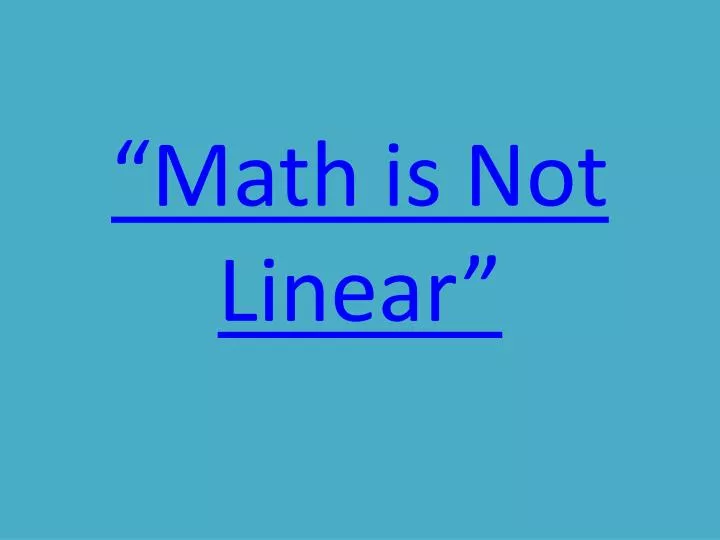 math is not linear
