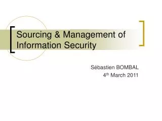 Sourcing &amp; Management of Information Security