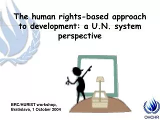 The human rights-based approach to development: a U.N. system perspective