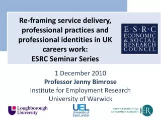 1 December 2010 Professor Jenny Bimrose Institute for Employment Research University of Warwick