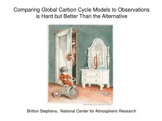 Comparing Global Carbon Cycle Models to Observations is Hard but Better Than the Alternative