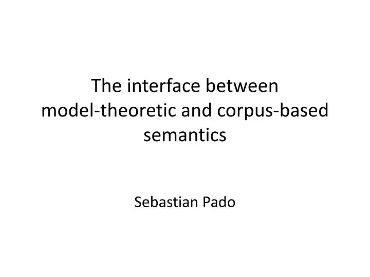 the interface between model theoretic and corpus based semantics