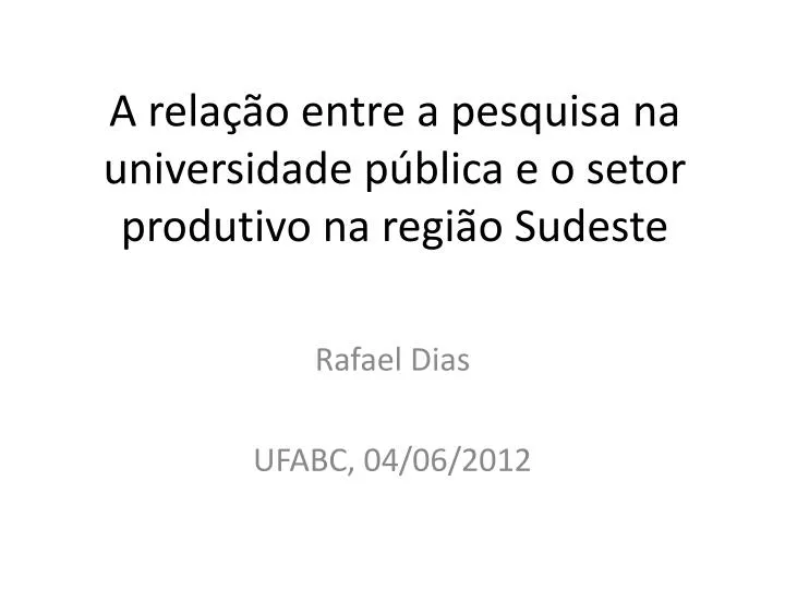 a rela o entre a pesquisa na universidade p blica e o setor produtivo na regi o sudeste