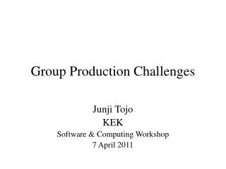 Group Production Challenges