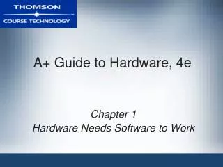 A+ Guide to Hardware, 4e