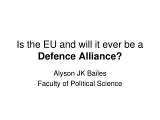 Is the EU and will it ever be a Defence Alliance?