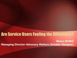 Are Service Users Feeling the Difference?
