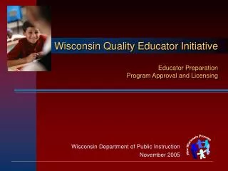 Wisconsin Quality Educator Initiative Educator Preparation Program Approval and Licensing