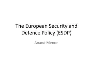 The European Security and Defence Policy (ESDP)