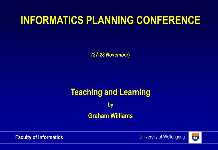 informatics planning conference 27 28 november teaching and learning by graham williams