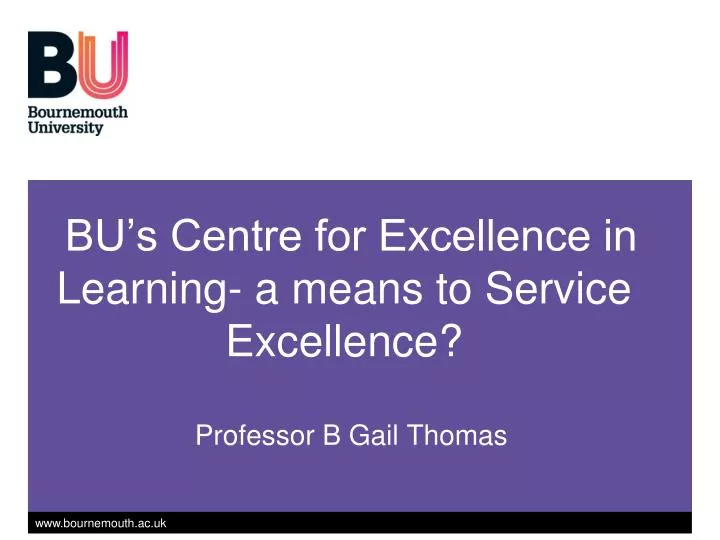 bu s centre for excellence in learning a means to service excellence