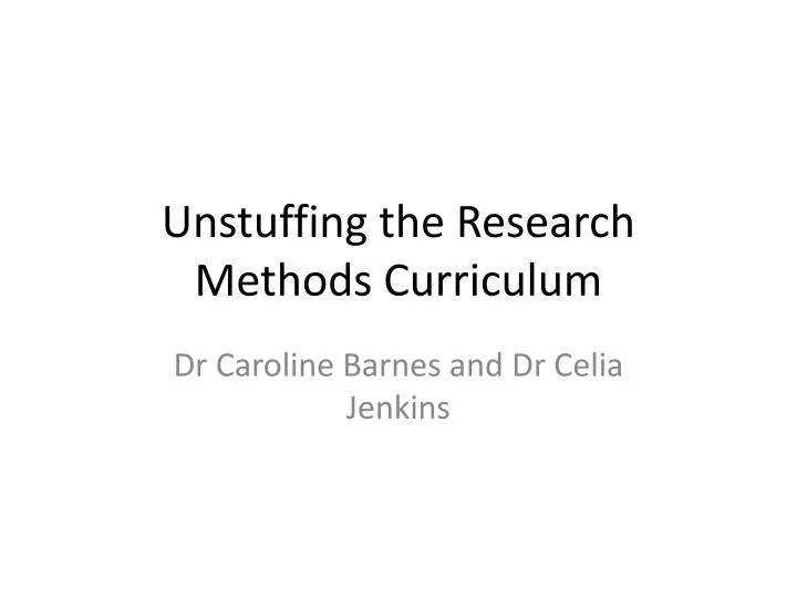 unstuffing the research methods curriculum