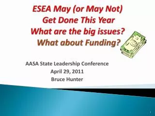 ESEA May (or May Not) Get Done This Year What are the big issues? What about Funding?
