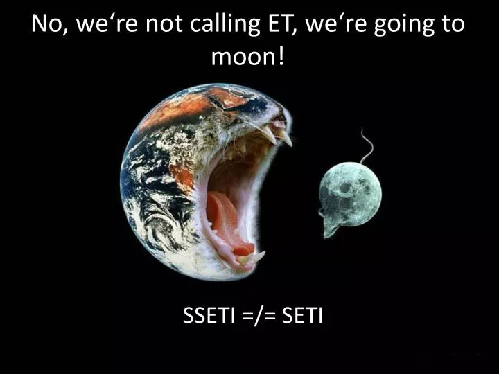 no we re not calling et we re going to moon