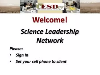 Welcome! Science Leadership Network Please: Sign In Set your cell phone to silent