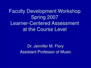 Faculty Development Workshop Spring 2007 Learner-Centered Assessment at the Course Level