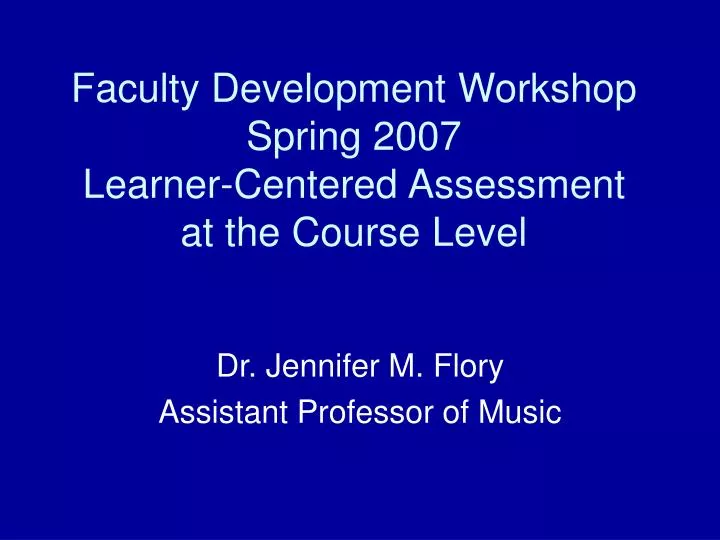 faculty development workshop spring 2007 learner centered assessment at the course level