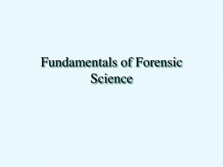 fundamentals of forensic science