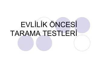 evl l k nces tarama testler