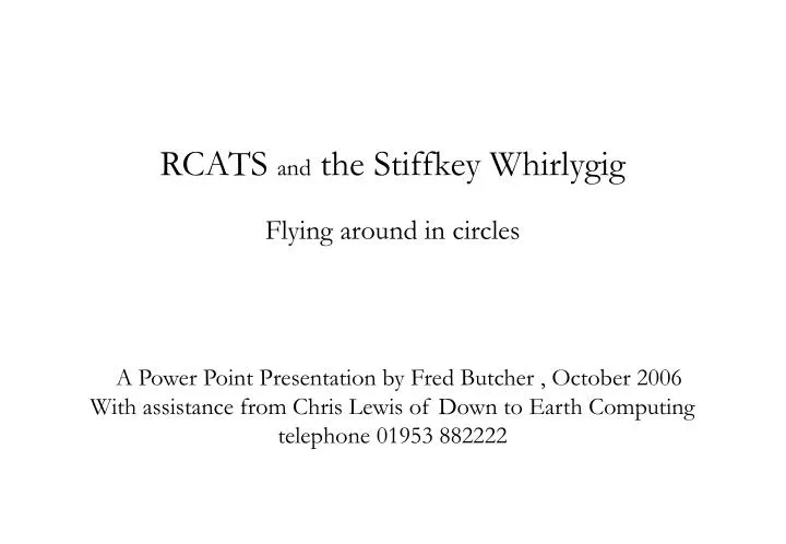 rcats and the stiffkey whirlygig