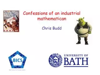 Confessions of an industrial mathematican Chris Budd