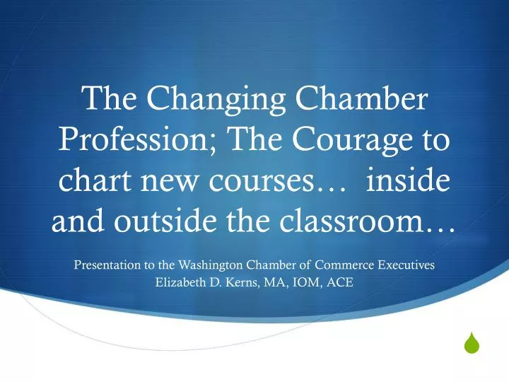 the changing chamber profession the courage to chart new courses inside and outside the classroom