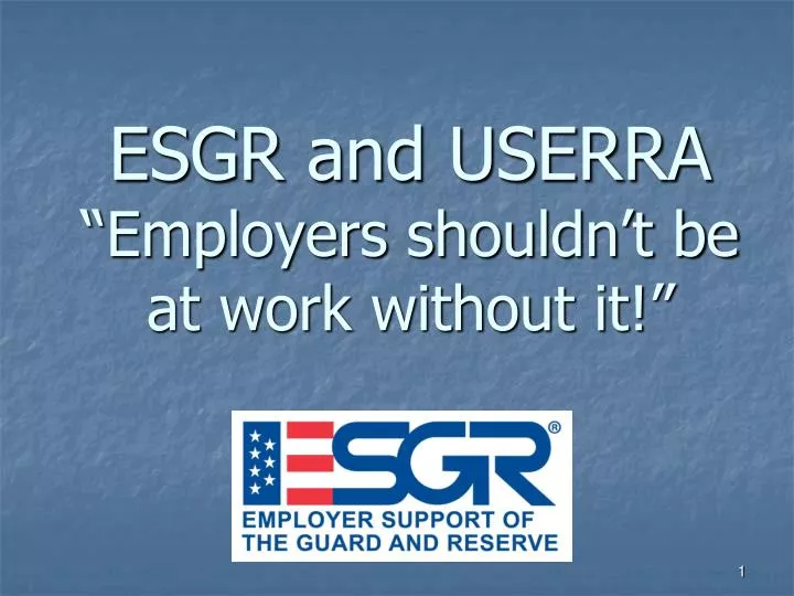 esgr and userra employers shouldn t be at work without it