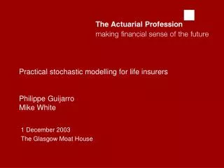 Practical stochastic modelling for life insurers Philippe Guijarro Mike White