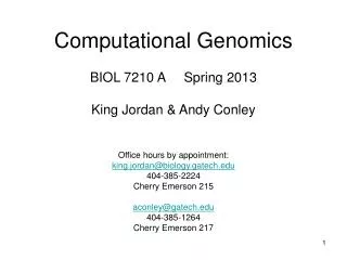 Computational Genomics BIOL 7210 A Spring 2013 King Jordan &amp; Andy Conley